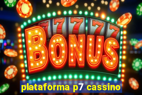 plataforma p7 cassino